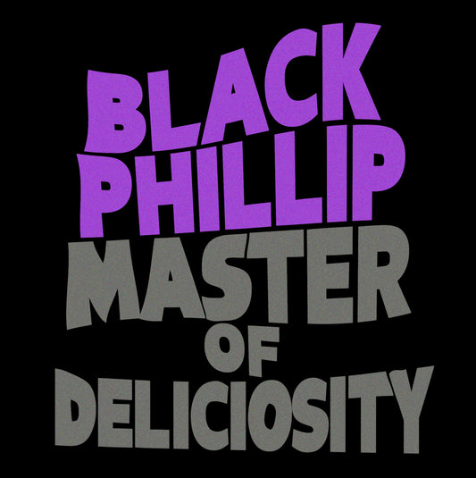 Black Phillip Master of Deliciousity